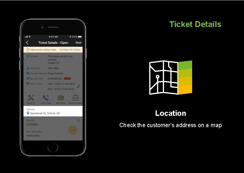 Ticket Details Location Check the customer’s address on a map 