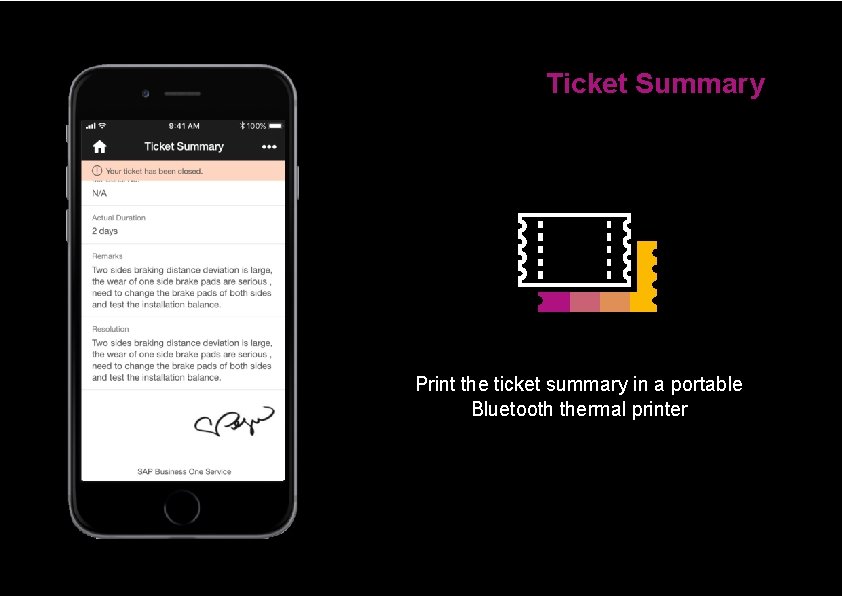 Ticket Summary Print the ticket summary in a portable Bluetooth thermal printer 