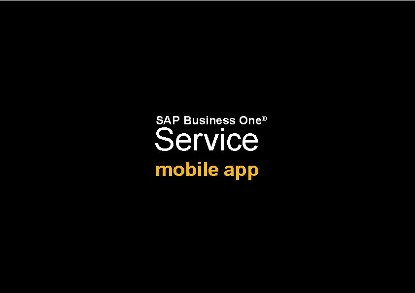 SAP Business One® Service mobile app 