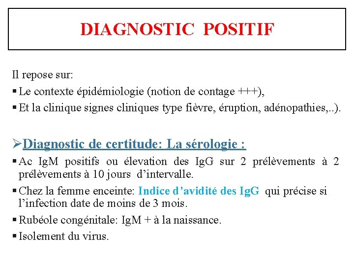 DIAGNOSTIC POSITIF Il repose sur: § Le contexte épidémiologie (notion de contage +++), §