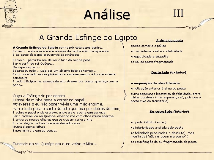 Análise A Grande Esfinge do Egipto sonha pôr este papel dentro. . . Escrevo