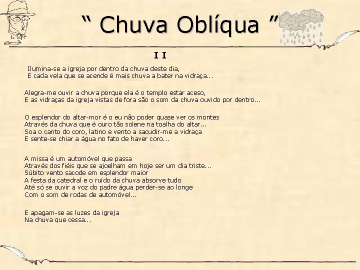 “ Chuva Oblíqua ” II Ilumina-se a igreja por dentro da chuva deste dia,