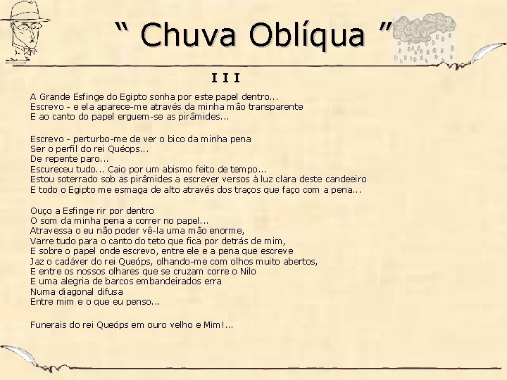 “ Chuva Oblíqua ” III A Grande Esfinge do Egipto sonha por este papel