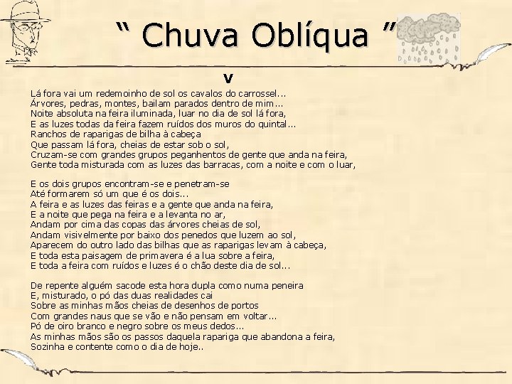 “ Chuva Oblíqua ” V Lá fora vai um redemoinho de sol os cavalos