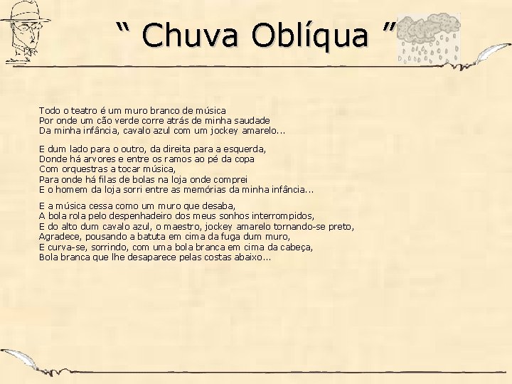 “ Chuva Oblíqua ” Todo o teatro é um muro branco de música Por