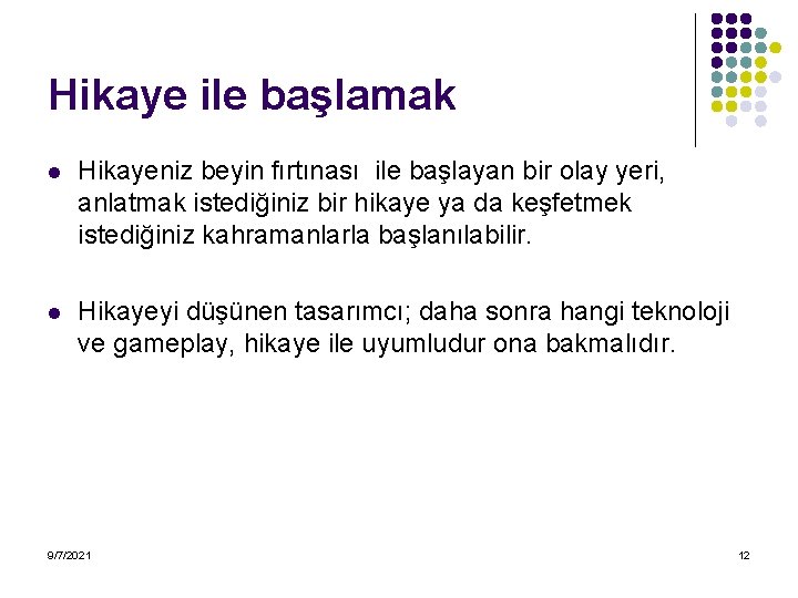 Hikaye ile başlamak l Hikayeniz beyin fırtınası ile başlayan bir olay yeri, anlatmak istediğiniz