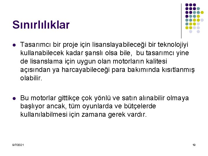 Sınırlılıklar l Tasarımcı bir proje için lisanslayabileceği bir teknolojiyi kullanabilecek kadar şanslı olsa bile,