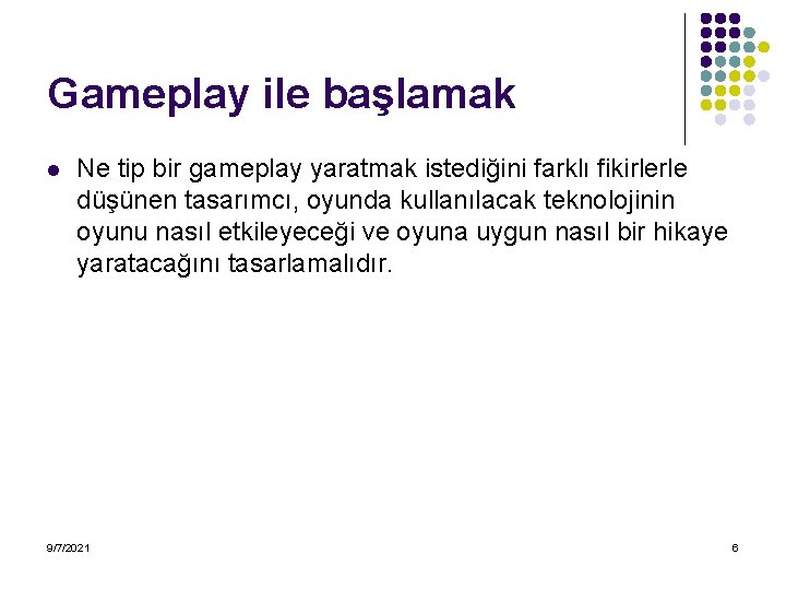 Gameplay ile başlamak l Ne tip bir gameplay yaratmak istediğini farklı fikirlerle düşünen tasarımcı,