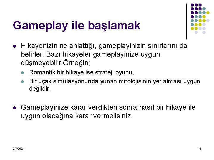 Gameplay ile başlamak l Hikayenizin ne anlattığı, gameplayinizin sınırlarını da belirler. Bazı hikayeler gameplayinize