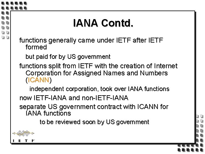 IANA Contd. functions generally came under IETF after IETF formed but paid for by
