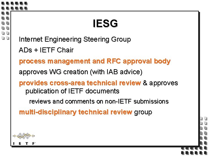 IESG Internet Engineering Steering Group ADs + IETF Chair process management and RFC approval