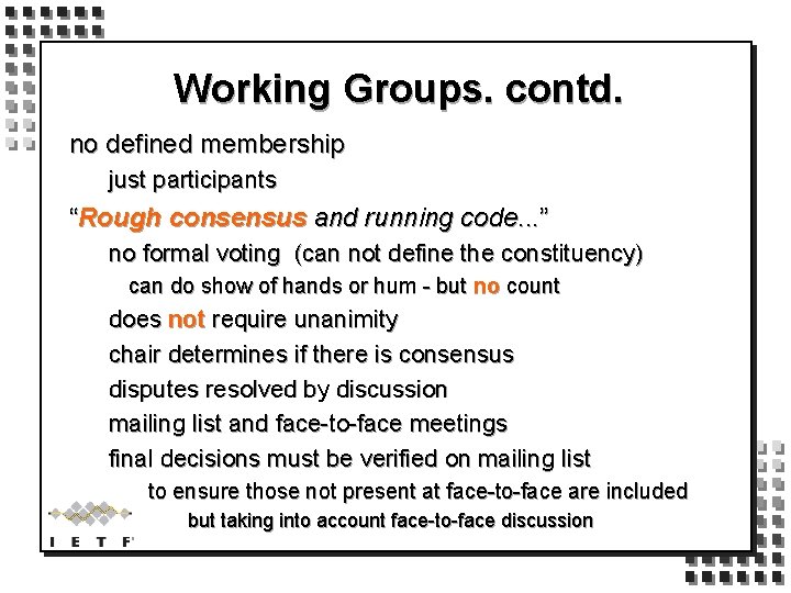 Working Groups. contd. no defined membership just participants “Rough consensus and running code. .