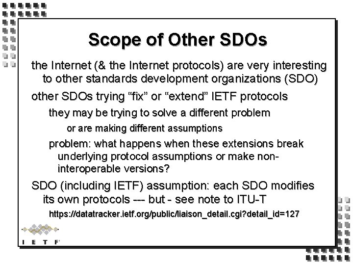 Scope of Other SDOs the Internet (& the Internet protocols) are very interesting to