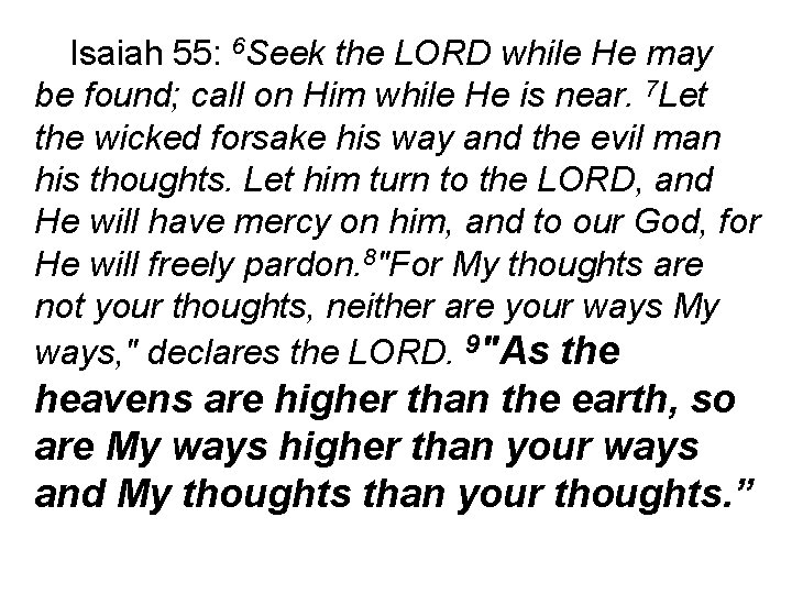 Isaiah 55: 6 Seek the LORD while He may be found; call on Him