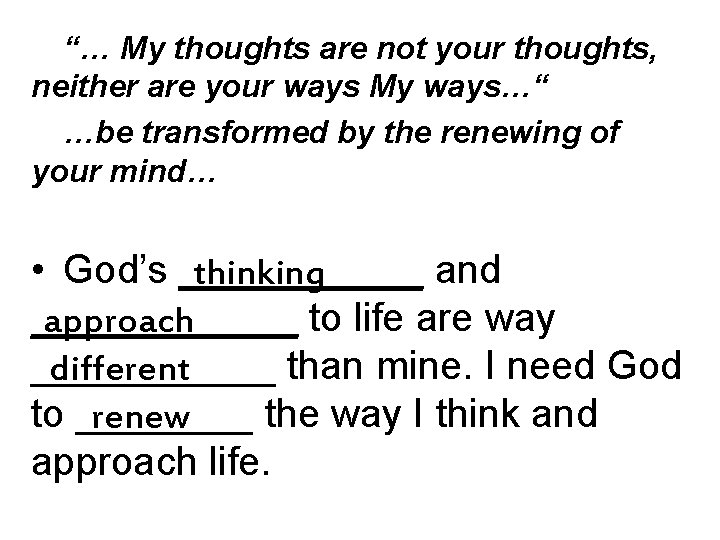 “… My thoughts are not your thoughts, neither are your ways My ways…“ …be