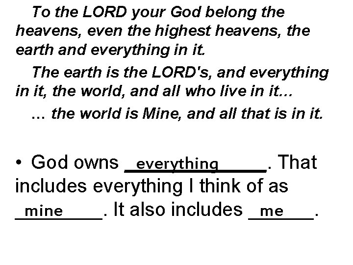 To the LORD your God belong the heavens, even the highest heavens, the earth