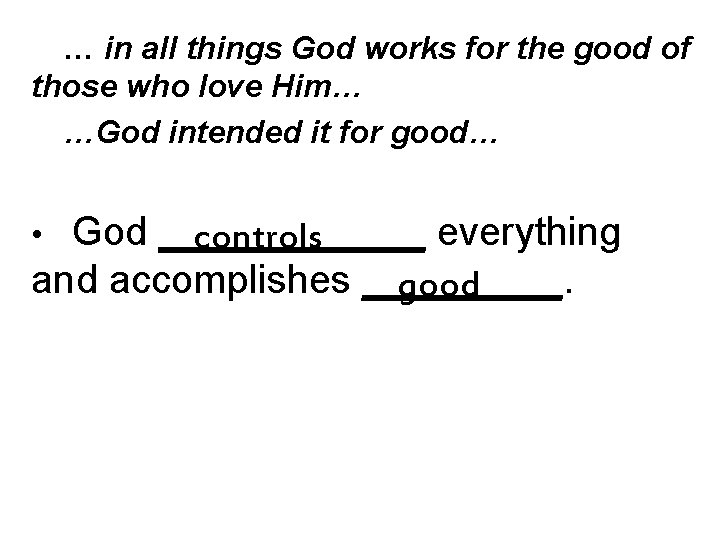 … in all things God works for the good of those who love Him…
