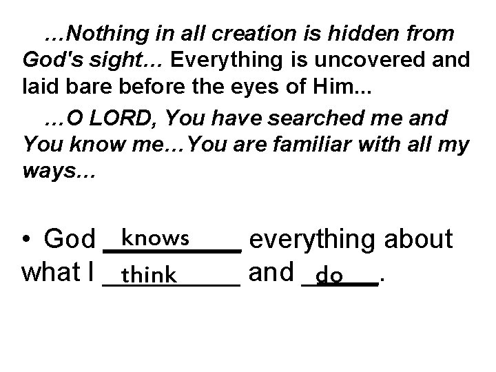 …Nothing in all creation is hidden from God's sight… Everything is uncovered and laid