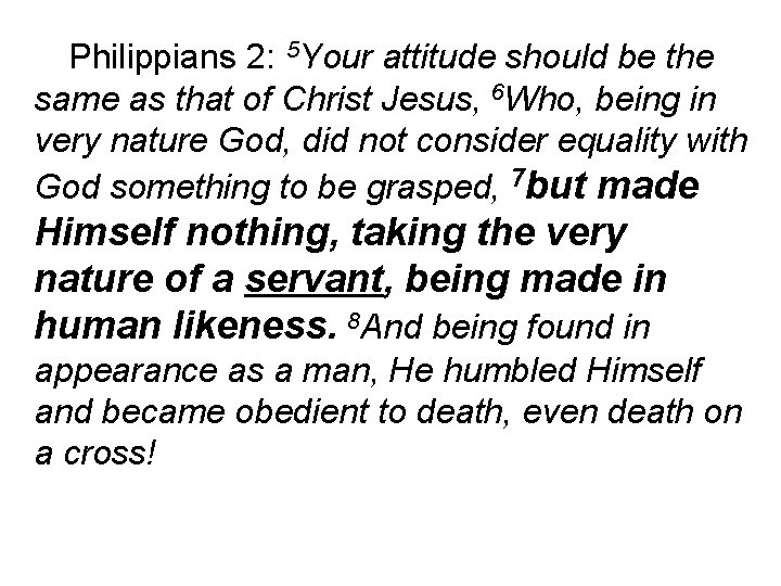 Philippians 2: 5 Your attitude should be the same as that of Christ Jesus,