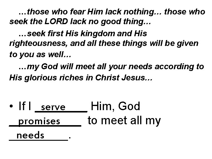 …those who fear Him lack nothing… those who seek the LORD lack no good