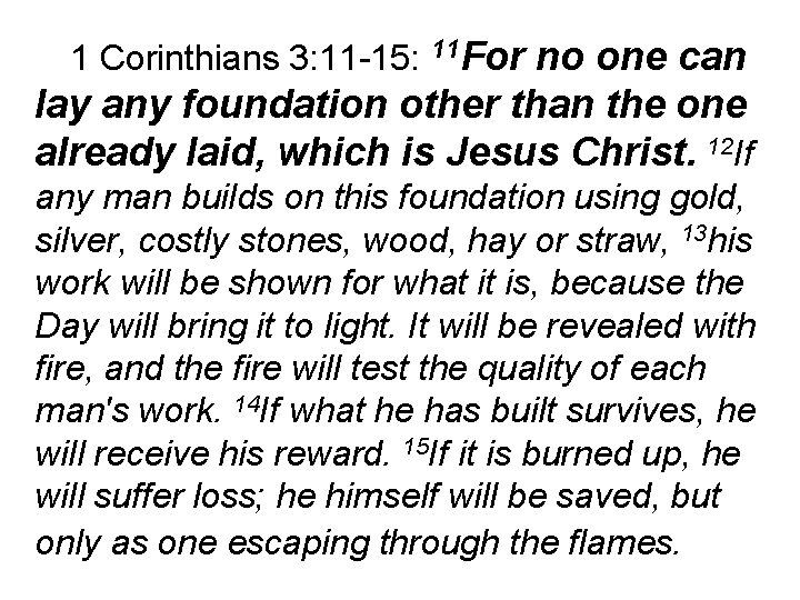 no one can lay any foundation other than the one already laid, which is
