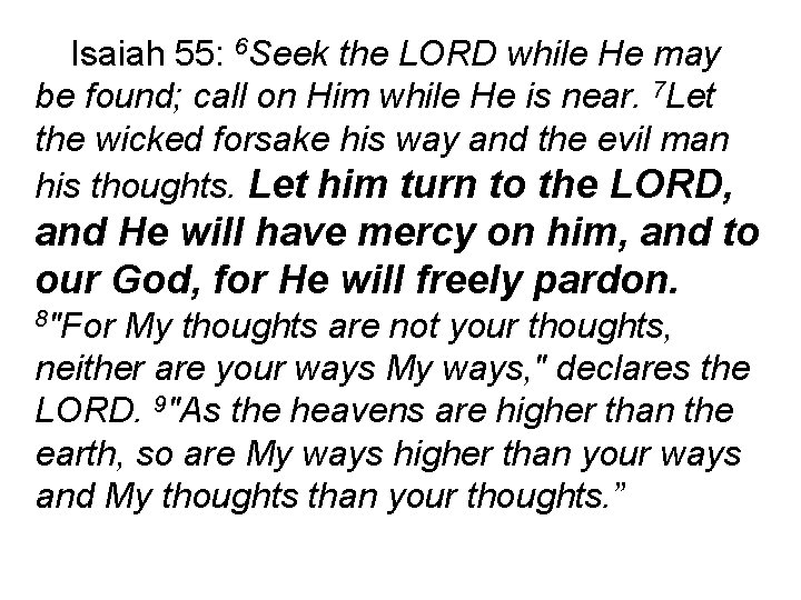 Isaiah 55: 6 Seek the LORD while He may be found; call on Him