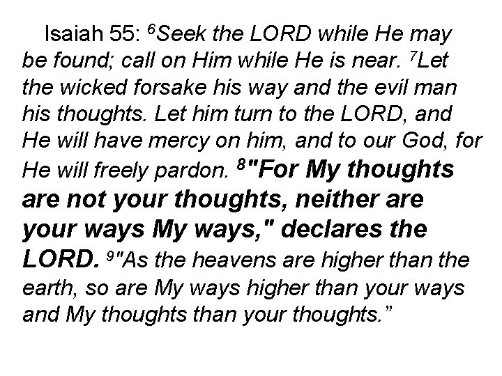 Isaiah 55: 6 Seek the LORD while He may be found; call on Him