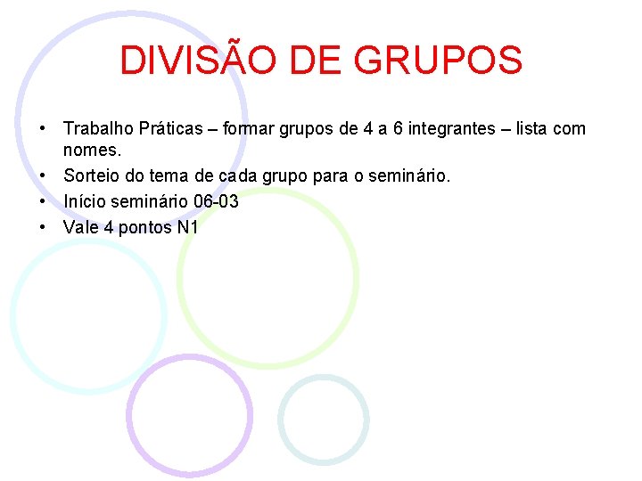 DIVISÃO DE GRUPOS • Trabalho Práticas – formar grupos de 4 a 6 integrantes