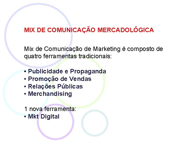 MIX DE COMUNICAÇÃO MERCADOLÓGICA Mix de Comunicação de Marketing é composto de quatro ferramentas
