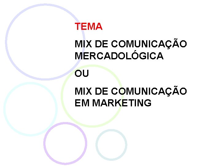 TEMA MIX DE COMUNICAÇÃO MERCADOLÓGICA OU MIX DE COMUNICAÇÃO EM MARKETING 