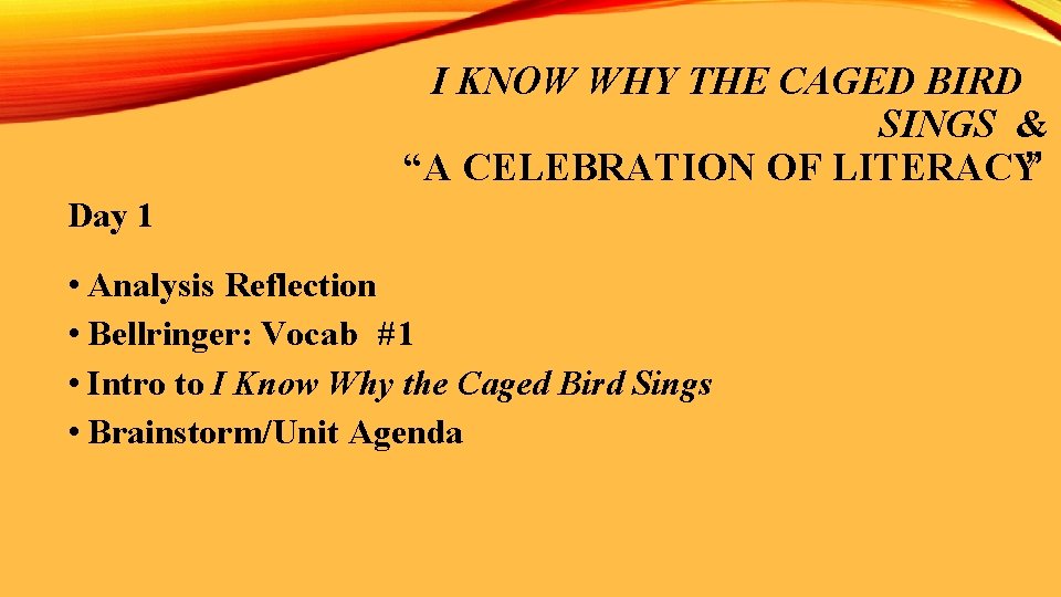 I KNOW WHY THE CAGED BIRD SINGS & “A CELEBRATION OF LITERACY” Day 1