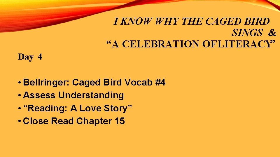 I KNOW WHY THE CAGED BIRD SINGS & “A CELEBRATION OF LITERACY” Day 4