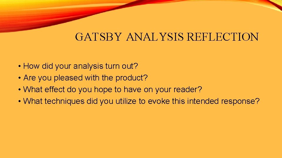 GATSBY ANALYSIS REFLECTION • How did your analysis turn out? • Are you pleased