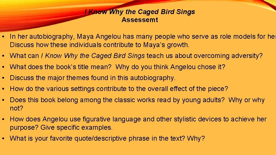 I Know Why the Caged Bird Sings Assessemt • In her autobiography, Maya Angelou