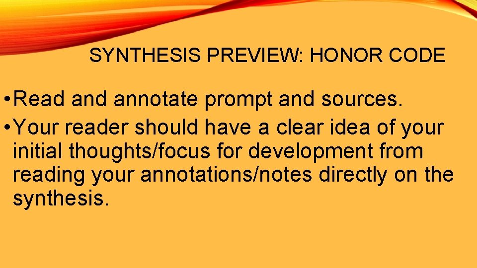 SYNTHESIS PREVIEW: HONOR CODE • Read annotate prompt and sources. • Your reader should