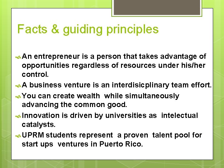 Facts & guiding principles An entrepreneur is a person that takes advantage of opportunities