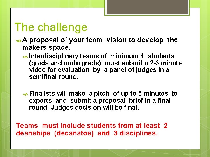 The challenge A proposal of your team vision to develop the makers space. Interdisciplinary