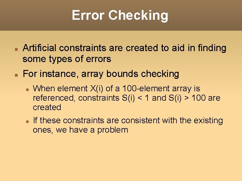 Error Checking Artificial constraints are created to aid in finding some types of errors