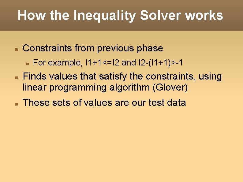 How the Inequality Solver works Constraints from previous phase For example, I 1+1<=I 2