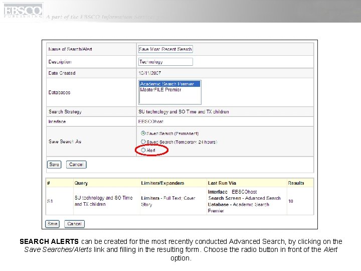 SEARCH ALERTS can be created for the most recently conducted Advanced Search, by clicking