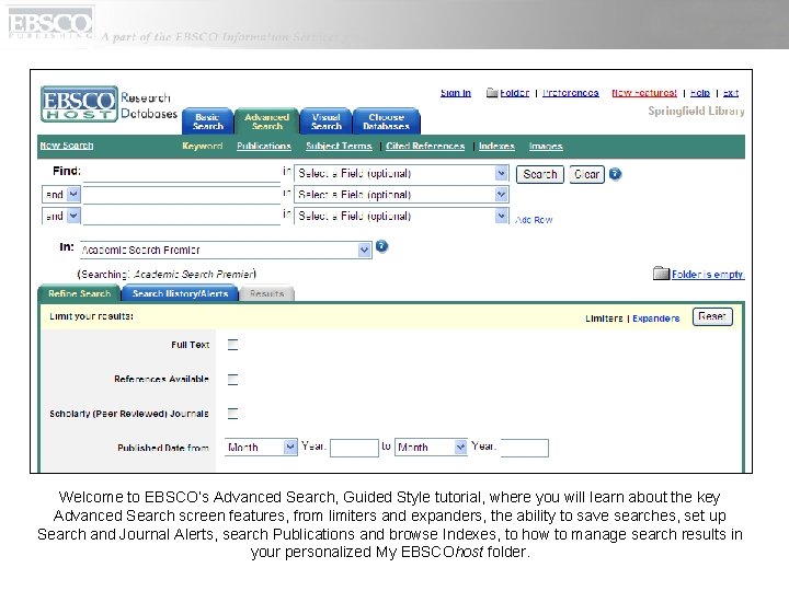 Welcome to EBSCO’s Advanced Search, Guided Style tutorial, where you will learn about the