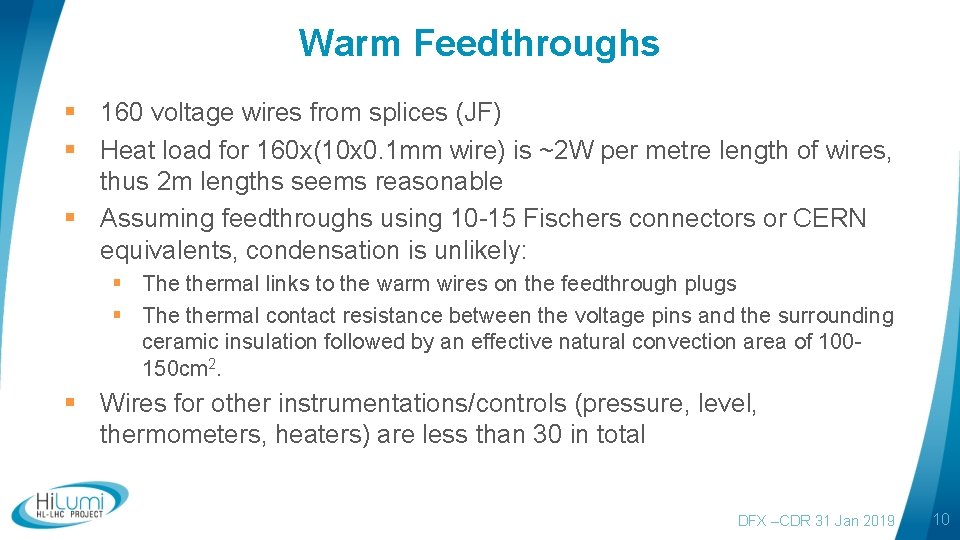 Warm Feedthroughs § 160 voltage wires from splices (JF) § Heat load for 160
