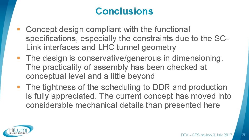 Conclusions § Concept design compliant with the functional specifications, especially the constraints due to