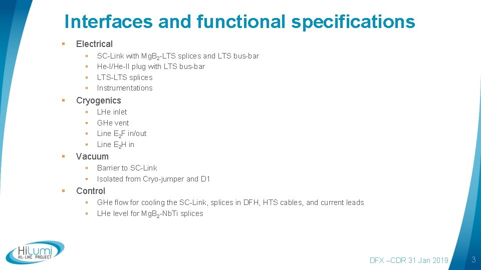 Interfaces and functional specifications § Electrical § § § Cryogenics § § § LHe