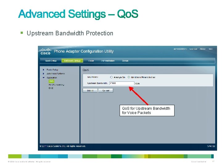 § Upstream Bandwidth Protection Qo. S for Upstream Bandwidth for Voice Packets © 2010