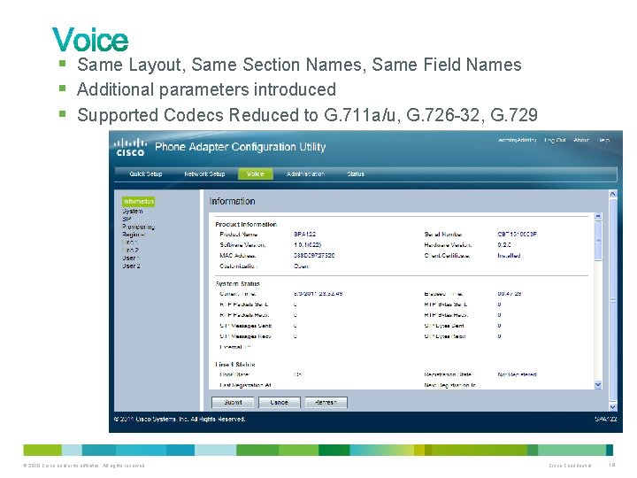 § Same Layout, Same Section Names, Same Field Names § Additional parameters introduced §