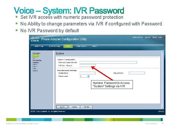 § Set IVR access with numeric password protection § No Ability to change parameters