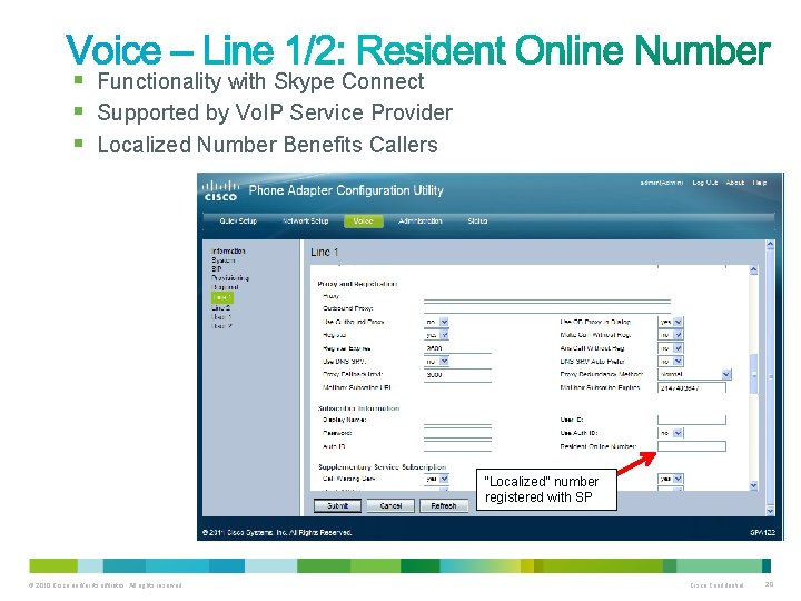 § Functionality with Skype Connect § Supported by Vo. IP Service Provider § Localized