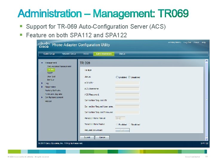 § Support for TR-069 Auto-Configuration Server (ACS) § Feature on both SPA 112 and