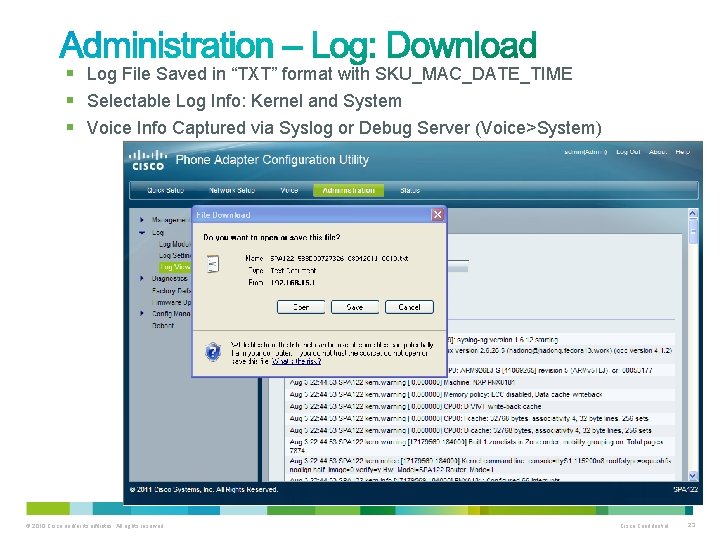 § Log File Saved in “TXT” format with SKU_MAC_DATE_TIME § Selectable Log Info: Kernel